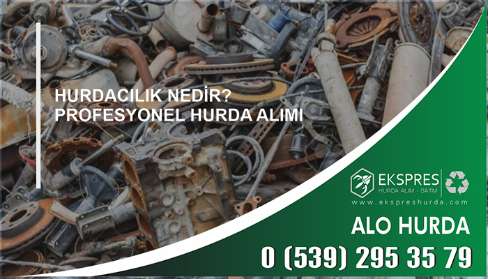 Hurda, Hurdacı, Hurdacı İstanbul, En Yakın Hurdacı, Güncel Hurda Fiyatları